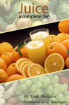 JUICE - A complete diet and natural Healer